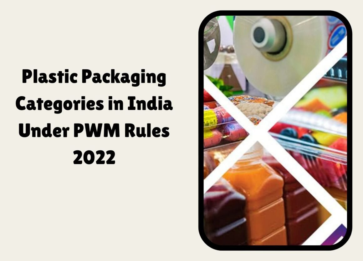 Plastic Packaging Categories in India Under PWM Rules 2022 | Beyond The Punchlines Plastic Packaging Categories in India Under PWM Rules 2022