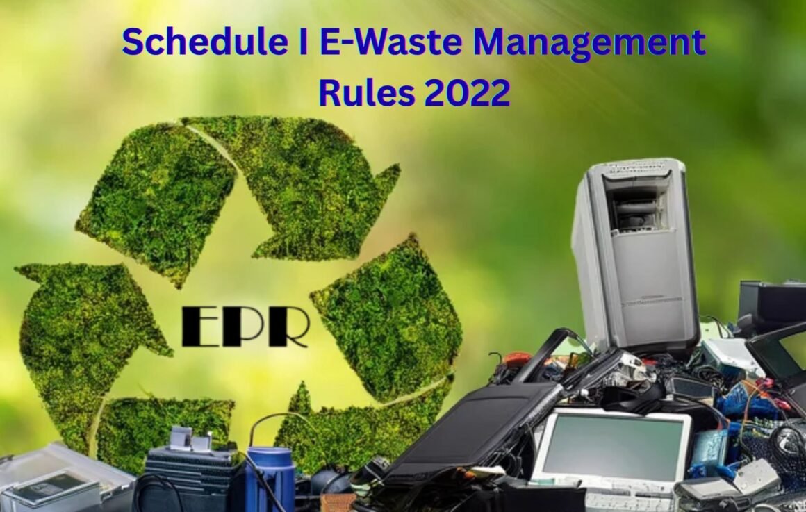 Schedule I E-Waste Management Rules 2022