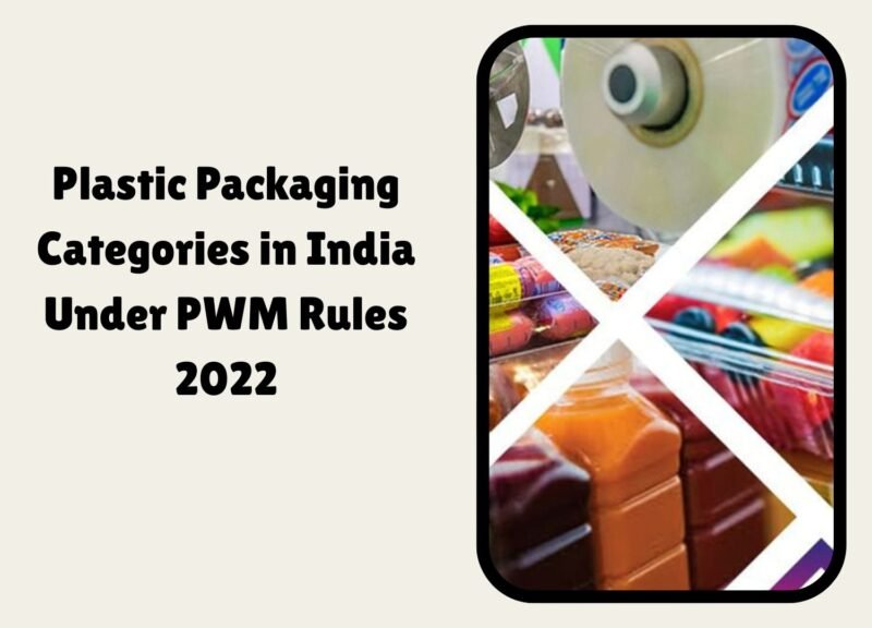 Plastic Packaging Categories in India Under PWM Rules 2022 | Beyond The Punchlines Plastic Packaging Categories in India Under PWM Rules 2022