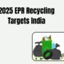 2025 EPR Recycling Targets India | Beyond The Punchlines 2025 EPR Recycling Targets India