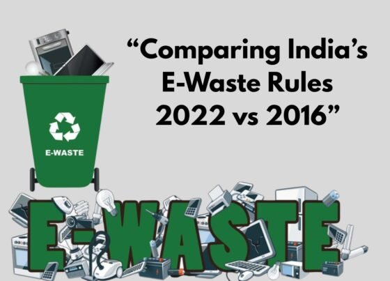 “Comparing India’s E-Waste Rules 2022 vs 2016”